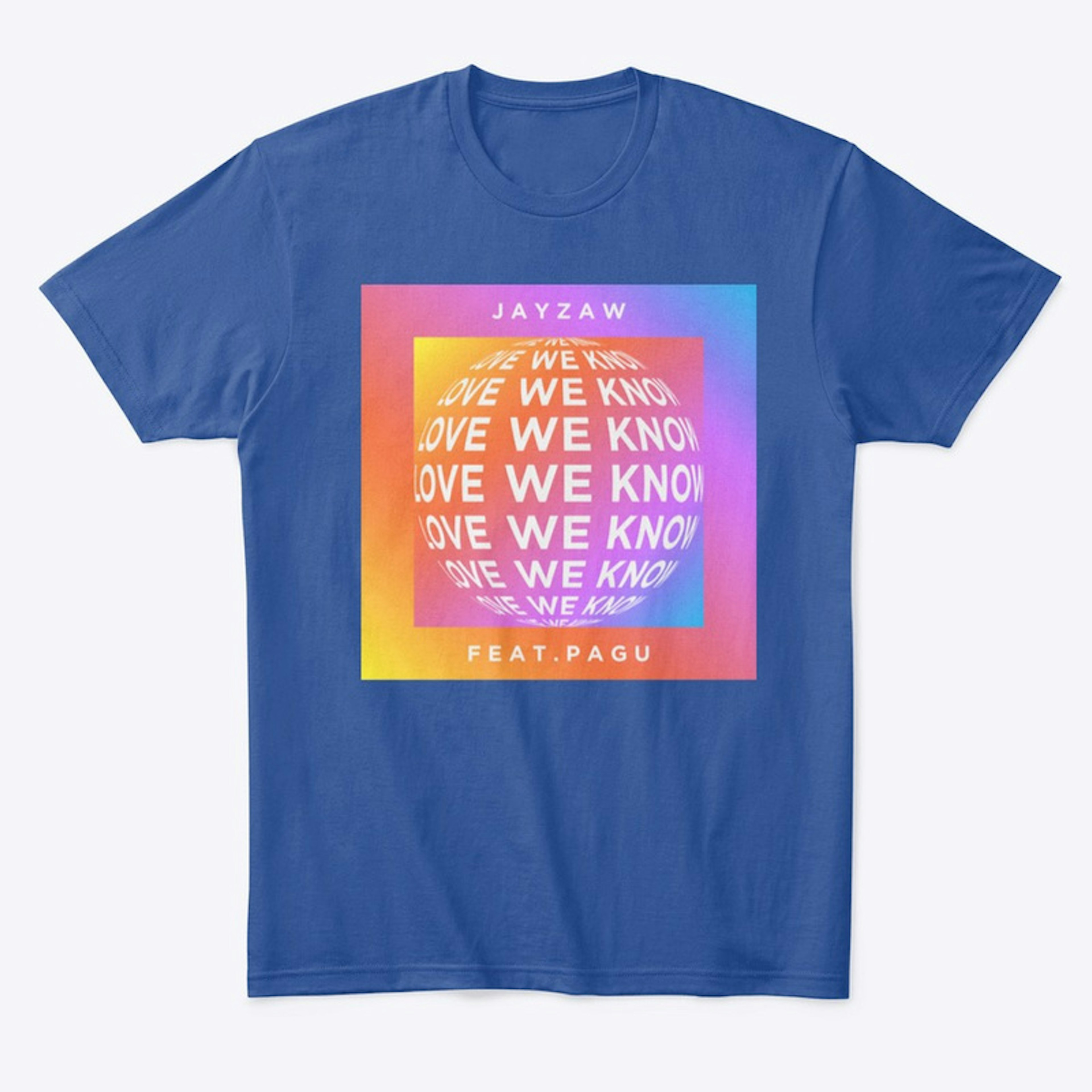Love We Know - T-Shirt