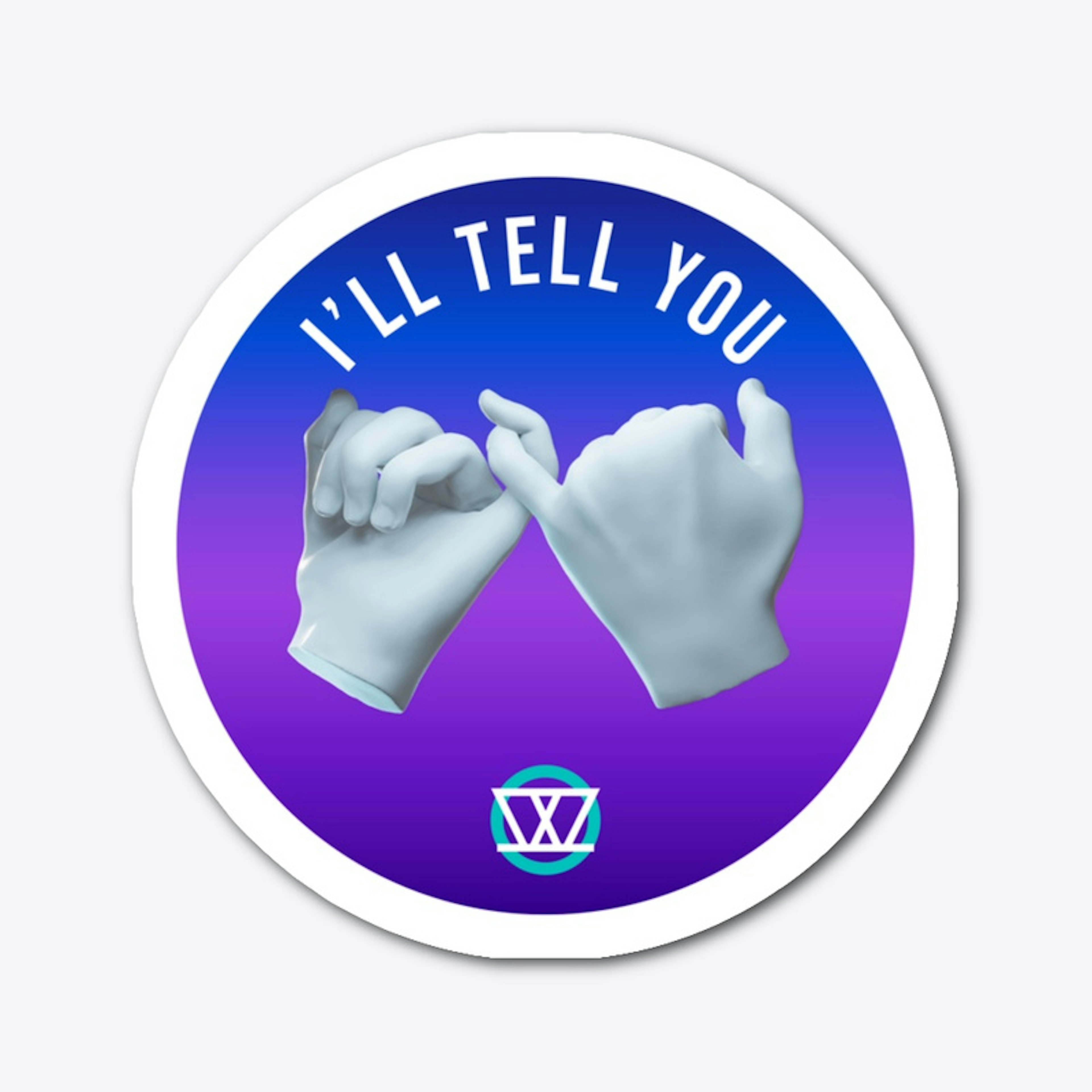 I'll Tell You - Sticker